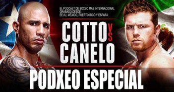 Programa Especial Podxeo Cotto vs Canelo